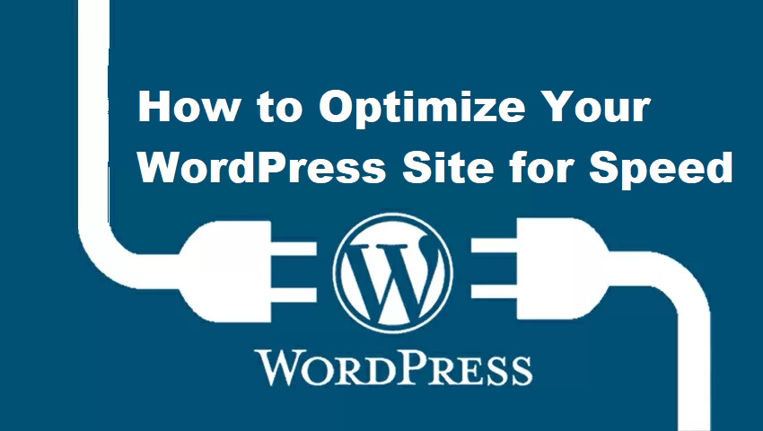 How to Optimize Your WordPress Site for Speed